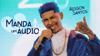 Alisson Santos - Manda um áudio (VIDEO OFICIAL)