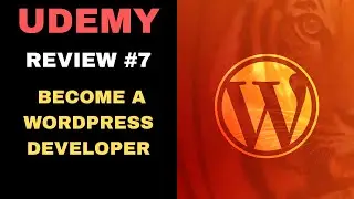 UDEMY COURSE REVIEW #7 Become a WordPress Developer: Unlocking Power With Code