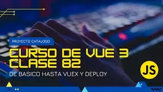 Clase 082 -  configuración entorno trabajo del proyecto catálogo - Curso de vuejs
