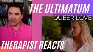 Ultimatum: Queer Love #2 - (Confronting Vanessa) - Therapist Reacts