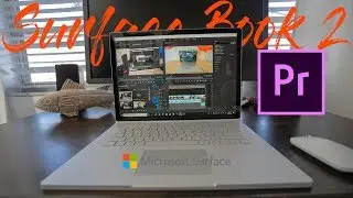 Editing 4K Video on a Microsoft Surface Book 2 in Premiere Pro