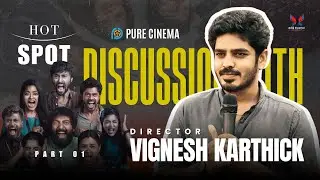 DISCUSSION WITH HOTSPOT MOVIE DIRECTOR VIGENESH KARTHICK | PURE CINEMA | Q&A | PART 01