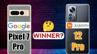 Google Pixel 7 Pro vs Xiaomi 12 Pro : Winners