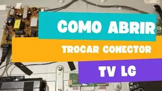 COMO ABRIR E TROCAR CONECTOR DE ENTRADA DA ANTENA TV LG SMART