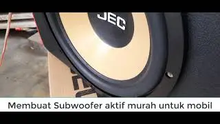 CARA CEPAT MEMBUAT SUBWOOFER AKTIF UNTUK MOBIL