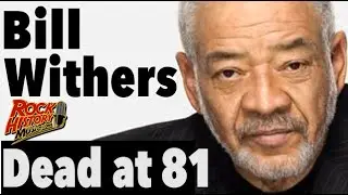 Bill Withers Dead at 81 - Our Tribute