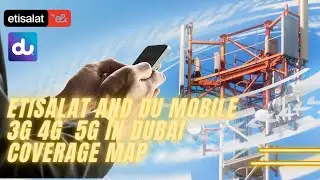 Etisalat and du Mobile 3G 4G  5G in Dubai coverage map