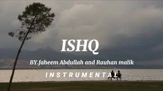 ISHQ - Instrumental | Amir Ameer |  Faheem Abdullah | Rauhan Malik | Samreen Kaur | Karaoke | Lyrics