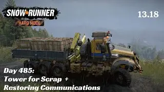 SnowRunner Hard Mode - R13 E18 - Tower for Scrap + Restoring Communications