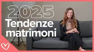 TENDENZE MATRIMONI 2025