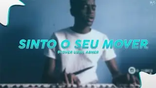 Sinto o teu mover | Uziel Abner #autoral