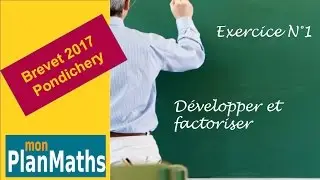 MonPlanMaths : Brevet 2017 - Pondichéry -exercice 1 - Algébre
