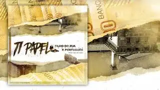Filho do Zua & Puto Português - Ti Papel (Música)