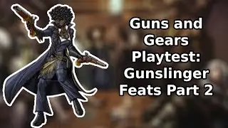 MORE GUNSLINGER FEATS!! - Pathfinder 2e Guns and Gears Playtest