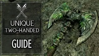 Skyrim - All Unique Two Handed Weapons Guide