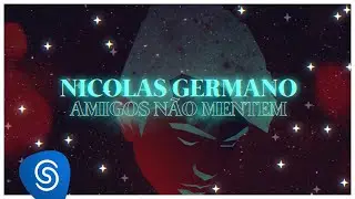 Nicolas Germano - Amigos Não Mentem (Lyric Video)