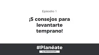 #Planéate - CONSEJOS para levantarte temprano I #bewhatsoutfit