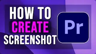 How To Take a Screenshot in Premiere Pro | Save Still Frame | 2025