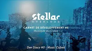 Stellar Overload - Dev Diary #5 - Music Cubed [FR with EN Subtitles]