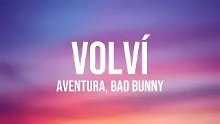 Volví - Aventura, Bad Bunny (Lyrics Version)