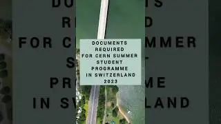 Documents Required for CERN Summer Student Programme In Switzerland 2023 