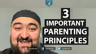 3 Important parenting principles - Navaid Aziz