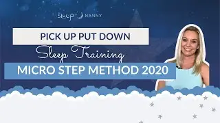 Pick Up Put Down Sleep Training - Micro Step Method 2020
