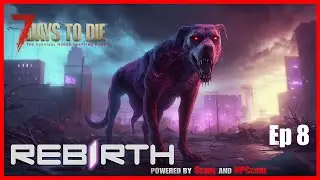 Rebirth mod Ep8 (7 Days to Die)