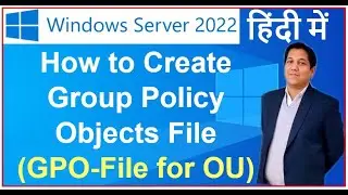 How to Create Group Policy Objects File For OU and How to Link GPO File to OU in Hindi Server 2022
