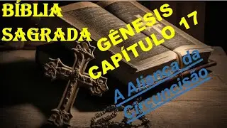 GÊNESIS CAPITULO 17 - A Aliança da Circuncisão