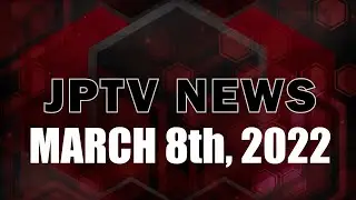 JPTV NEWS - March 8th - 2022