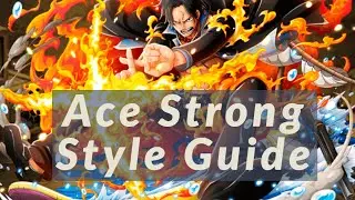 Ace Strong Style Guide & Insight - (Differences) One Piece Burning Blood