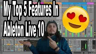 My Top 5 Features In Ableton Live 10