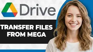 How to Transfer Files from MEGA to Google Drive (Full 2026 Guide)