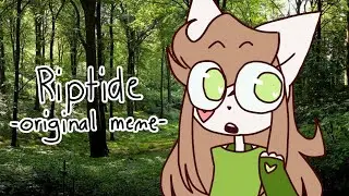 Riptide //original animation meme//[edit: pls dont watch]