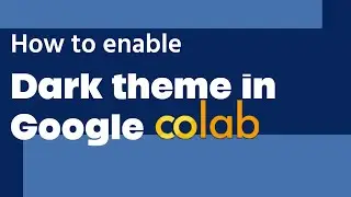 How to setup Google Colab in dark mode? | Google Colaboratory dark theme tutorial