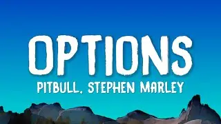 Pitbull - Options (Lyrics) feat. Stephen Marley