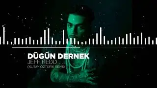 JEFF REDD - DÜĞÜN DERNEK ( KUTAY ÖZTÜRK REMİX )