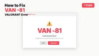 How to Fix VALORANT VAN 81 Connection Error | 7 Proven Fixes (2026)