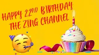 The Zing Channel's 22nd Birthday