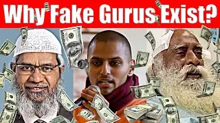Why Fake Gurus Exist? Like Sadhguru, Jay Shetty, Zakir Naik, Tai Lopez, Grant Cardone....Video 7386