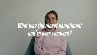 What was the nicest compliment you've ever received?