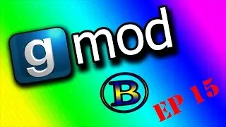 Let's play Garry's Mod Ep 15