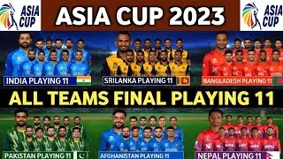 Asia Cup 2023 - All 6 Teams Playing 11 Asia cup 2023 || All Teams Strongest Playing 11 Asia cup 2023