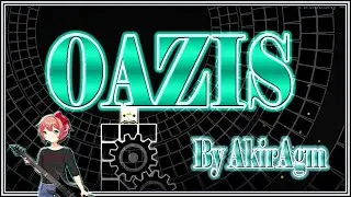 "Oazis" 100% [Epic Layout] by AkirAmg / Geometry Dash 2.11