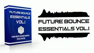 The Ultimate Future Bounce Serum Presets | Future Bounce Essentials Vol.1