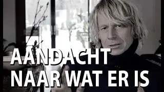 Aandacht naar wat er is.
