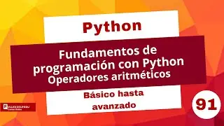 Fundamentos de programación con Python - Operadores Aritméticos - Temas especiales - Sesión 91