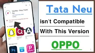 Tata Neu isn't Compatible With This Version Problem Solve in OPPO