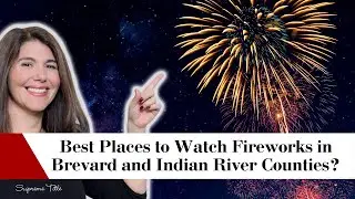 Where Can You Watch Fireworks in Brevard and Indian River Counties?